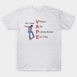 Yes I Vape Return My Library Books On Time T-Shirt